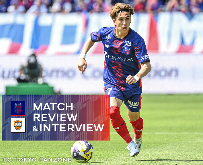 4/29 Shimizu Match MATCH REVIEW & INTERVIEW