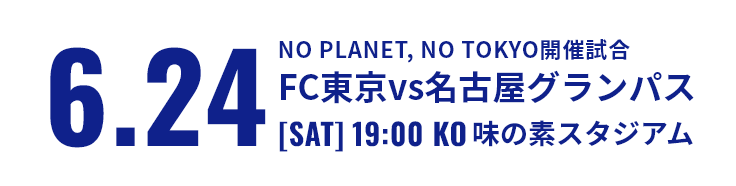 Informações do jogo: 6.24 Jogo realizado no NO PLANET, NO TOKYO FC Tokyo vs Nagoya Grampus [SAB] 19:00 KO Ajinomoto Stadium
